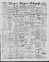 Liverpool Shipping Telegraph and Daily Commercial Advertiser Saturday 08 February 1890 Page 1