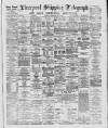 Liverpool Shipping Telegraph and Daily Commercial Advertiser Wednesday 07 May 1890 Page 1