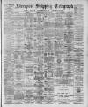 Liverpool Shipping Telegraph and Daily Commercial Advertiser Friday 30 January 1891 Page 1