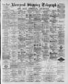 Liverpool Shipping Telegraph and Daily Commercial Advertiser Tuesday 10 February 1891 Page 1