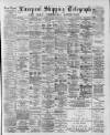 Liverpool Shipping Telegraph and Daily Commercial Advertiser Friday 13 February 1891 Page 1