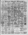 Liverpool Shipping Telegraph and Daily Commercial Advertiser Thursday 12 March 1891 Page 1