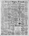 Liverpool Shipping Telegraph and Daily Commercial Advertiser Thursday 16 April 1891 Page 1