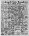 Liverpool Shipping Telegraph and Daily Commercial Advertiser Friday 01 May 1891 Page 1