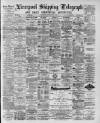 Liverpool Shipping Telegraph and Daily Commercial Advertiser Saturday 09 May 1891 Page 1