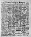 Liverpool Shipping Telegraph and Daily Commercial Advertiser Friday 22 May 1891 Page 1