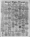 Liverpool Shipping Telegraph and Daily Commercial Advertiser Saturday 23 May 1891 Page 1