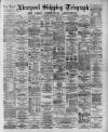 Liverpool Shipping Telegraph and Daily Commercial Advertiser Wednesday 27 May 1891 Page 1