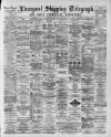 Liverpool Shipping Telegraph and Daily Commercial Advertiser Thursday 04 June 1891 Page 1