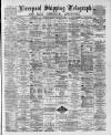 Liverpool Shipping Telegraph and Daily Commercial Advertiser Saturday 05 September 1891 Page 1