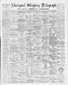 Liverpool Shipping Telegraph and Daily Commercial Advertiser Monday 04 January 1892 Page 1