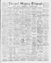 Liverpool Shipping Telegraph and Daily Commercial Advertiser Thursday 07 January 1892 Page 1