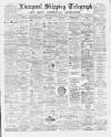 Liverpool Shipping Telegraph and Daily Commercial Advertiser Saturday 09 January 1892 Page 1