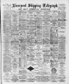 Liverpool Shipping Telegraph and Daily Commercial Advertiser Saturday 30 January 1892 Page 1