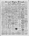 Liverpool Shipping Telegraph and Daily Commercial Advertiser Thursday 04 February 1892 Page 1