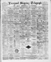 Liverpool Shipping Telegraph and Daily Commercial Advertiser Thursday 18 February 1892 Page 1