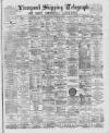 Liverpool Shipping Telegraph and Daily Commercial Advertiser Wednesday 24 February 1892 Page 1