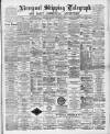 Liverpool Shipping Telegraph and Daily Commercial Advertiser Thursday 25 February 1892 Page 1