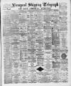 Liverpool Shipping Telegraph and Daily Commercial Advertiser Saturday 27 February 1892 Page 1