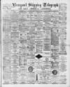 Liverpool Shipping Telegraph and Daily Commercial Advertiser Thursday 03 March 1892 Page 1