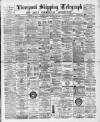 Liverpool Shipping Telegraph and Daily Commercial Advertiser Monday 07 March 1892 Page 1