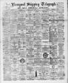 Liverpool Shipping Telegraph and Daily Commercial Advertiser Monday 14 March 1892 Page 1
