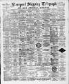 Liverpool Shipping Telegraph and Daily Commercial Advertiser Tuesday 05 April 1892 Page 1