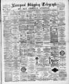 Liverpool Shipping Telegraph and Daily Commercial Advertiser Saturday 07 May 1892 Page 1