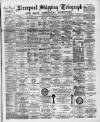 Liverpool Shipping Telegraph and Daily Commercial Advertiser Friday 13 May 1892 Page 1