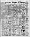 Liverpool Shipping Telegraph and Daily Commercial Advertiser Saturday 14 May 1892 Page 1