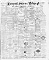 Liverpool Shipping Telegraph and Daily Commercial Advertiser Wednesday 01 June 1892 Page 1