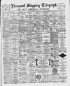 Liverpool Shipping Telegraph and Daily Commercial Advertiser Saturday 04 June 1892 Page 1