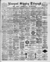 Liverpool Shipping Telegraph and Daily Commercial Advertiser Tuesday 26 July 1892 Page 1