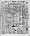 Liverpool Shipping Telegraph and Daily Commercial Advertiser Tuesday 02 August 1892 Page 1