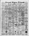 Liverpool Shipping Telegraph and Daily Commercial Advertiser Saturday 13 August 1892 Page 1