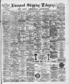 Liverpool Shipping Telegraph and Daily Commercial Advertiser Monday 22 August 1892 Page 1