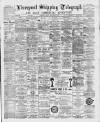 Liverpool Shipping Telegraph and Daily Commercial Advertiser Friday 02 September 1892 Page 1
