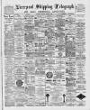 Liverpool Shipping Telegraph and Daily Commercial Advertiser Tuesday 04 October 1892 Page 1