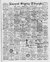 Liverpool Shipping Telegraph and Daily Commercial Advertiser Wednesday 05 October 1892 Page 1