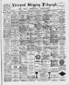 Liverpool Shipping Telegraph and Daily Commercial Advertiser Saturday 08 October 1892 Page 1