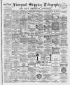 Liverpool Shipping Telegraph and Daily Commercial Advertiser Monday 24 October 1892 Page 1