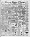 Liverpool Shipping Telegraph and Daily Commercial Advertiser Thursday 27 October 1892 Page 1