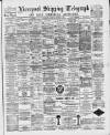 Liverpool Shipping Telegraph and Daily Commercial Advertiser