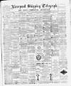 Liverpool Shipping Telegraph and Daily Commercial Advertiser Tuesday 13 December 1892 Page 1