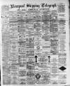 Liverpool Shipping Telegraph and Daily Commercial Advertiser Thursday 02 February 1893 Page 1