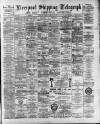 Liverpool Shipping Telegraph and Daily Commercial Advertiser Monday 20 February 1893 Page 1