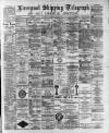 Liverpool Shipping Telegraph and Daily Commercial Advertiser Saturday 04 March 1893 Page 1