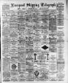 Liverpool Shipping Telegraph and Daily Commercial Advertiser Tuesday 07 March 1893 Page 1