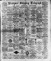 Liverpool Shipping Telegraph and Daily Commercial Advertiser Tuesday 04 April 1893 Page 1