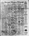 Liverpool Shipping Telegraph and Daily Commercial Advertiser Monday 01 May 1893 Page 1